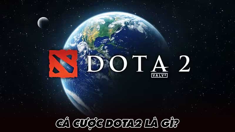 Cá cược Dota2 là gì?