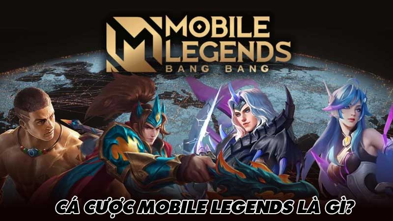 Cá cược Mobile Legends là gì?