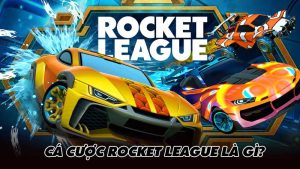 Cá cược Rocket League là gì?
