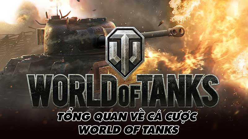 Tổng quan về cá cược World of Tanks